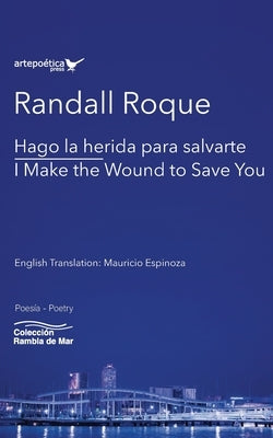 Hago la herida para salvarte / I Make the Wound to Save You by Espinoza, Mauricio