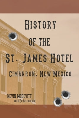 History of the St. James Hotel Cimarron, New Mexico by Sitzberger, Ed