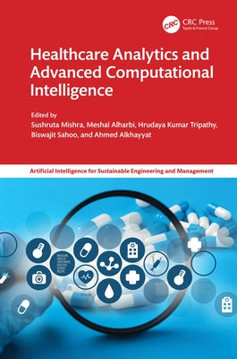 Healthcare Analytics and Advanced Computational Intelligence by Mishra, Sushruta