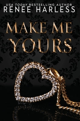 Make Me Yours by Harless, Renee