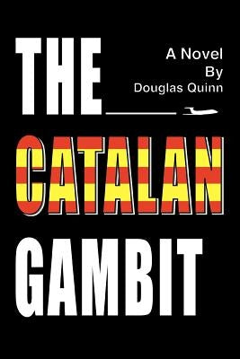 The Catalan Gambit by Quinn, Douglas