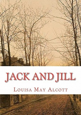 Jack and Jill by Alcott, Louisa May