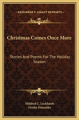 Christmas Comes Once More: Stories and Poems for the Holiday Season by Luckhardt, Mildred C.