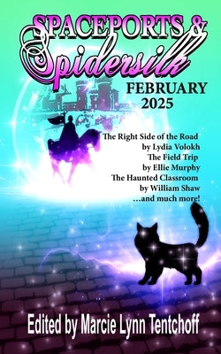 Spaceports & Spidersilk February 2025 by Tentchoff, Marcie Lynn