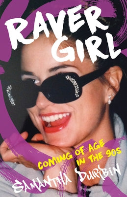 Raver Girl: Coming of Age in the 90s by Durbin, Samantha