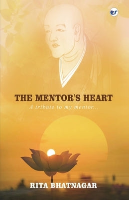 The Mentor's Heart by Bhatnagar, Rita