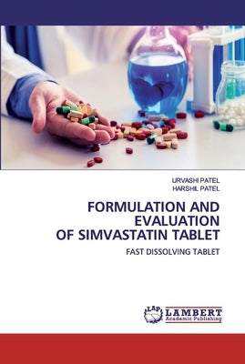 Formulation and Evaluation of Simvastatin Tablet by Patel, Urvashi