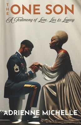 The One Son: A Testimony of Love, Lies & Legacy by Michelle, Adrienne
