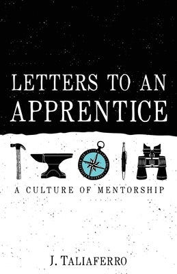 Letters to an Apprentice by Taliaferro, J.