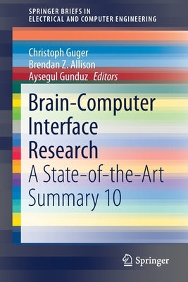 Brain-Computer Interface Research: A State-Of-The-Art Summary 10 by Guger, Christoph