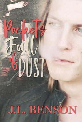Pockets Full of Dust by Benson, J. L.