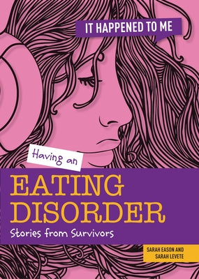 Having an Eating Disorder: Stories from Survivors by Levete, Sarah