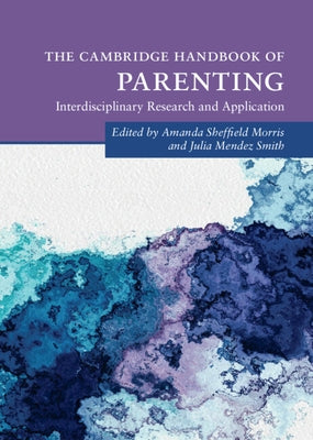 The Cambridge Handbook of Parenting by Morris, Amanda Sheffield