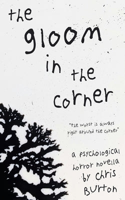 The Gloom in the Corner: A Psychological Horror Novella by Burton, Chris