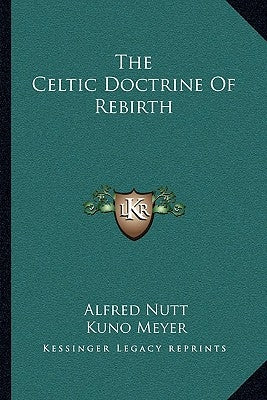 The Celtic Doctrine of Rebirth by Nutt, Alfred