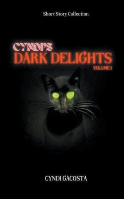 Cyndi's Dark Delights, Volume 1 by Gacosta, Cyndi