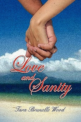 Love and Sanity by Wood, Tara