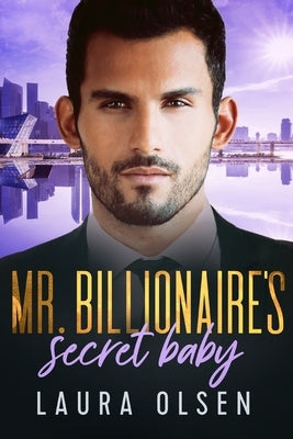 Mr. Billionaire's Secret Baby: New Boss, Old Enemy by Olsen, Laura