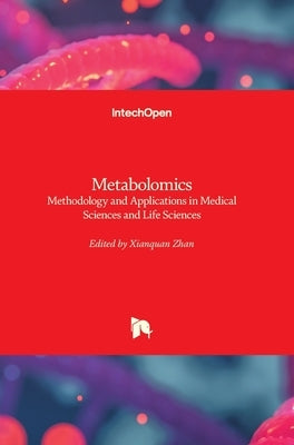Metabolomics: Methodology and Applications in Medical Sciences and Life Sciences by Zhan, Xianquan