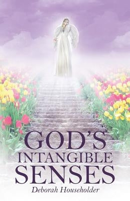 God's Intangible Senses by Householder, Deborah