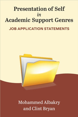 Presentation of Self in Academic Support Genres: Job Application Statements by Albakry, Mohammed
