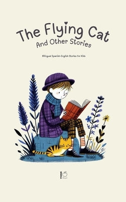 The Flying Cat and Other Stories: Bilingual Spanish-English Stories for Kids by Bilingual, Pomme