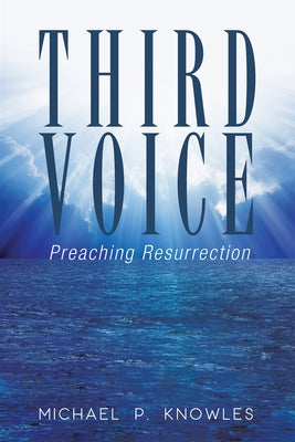 Third Voice: Preaching Resurrection by Knowles, Michael P.