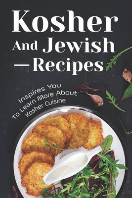 Kosher And Jewish Recipes: Inspires You To Learn More About Kosher Cuisine: Instant Pot Kosher Recipes by McIntire, Ruben