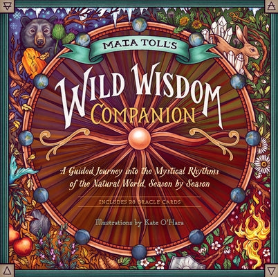 Maia Toll's Wild Wisdom Companion: A Guided Journey Into the Mystical Rhythms of the Natural World, Season by Season by Toll, Maia