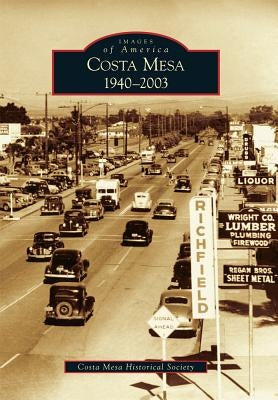 Costa Mesa: 1940-2003 by Costa Mesa Historical Society