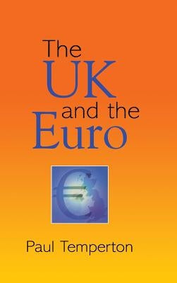 The UK and the Euro by Temperton, Paul
