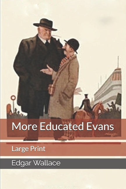 More Educated Evans: Large Print by Wallace, Edgar