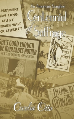 An American Songline: Centennial of Suffrage by Otto, Cecelia