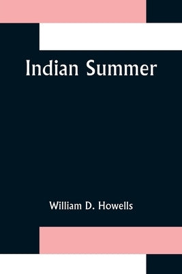 Indian Summer by D. Howells, William