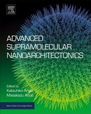 Advanced Supramolecular Nanoarchitectonics by Ariga, Katsuhiko