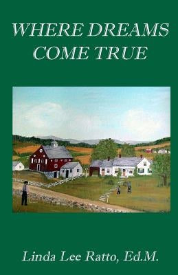 Where Dreams Come True by Ratto Ed M., Linda Lee