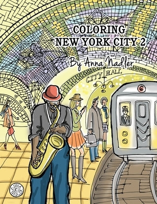 Coloring New York City 2: 24 unique and original illustrations of New York to color! Cities and architecture adult coloring book. by Nadler, Anna