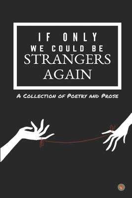 If Only We Could Be Strangers Again by Gawhande, Mrunaal