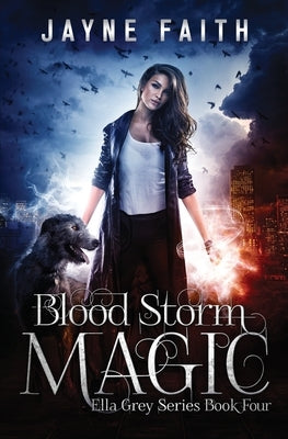 Blood Storm Magic: A Paranormal Urban Fantasy Novel by Faith, Jayne