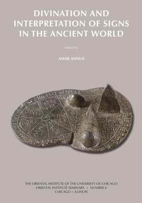 Divination and Interpretation of Signs in the Ancient World by Annus, Amar