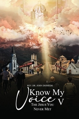 Know My Voice V: The Jesus You Never Met by Diomede, John
