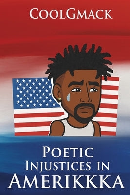Poetic Injustices in Amerikkka by Coolgmack