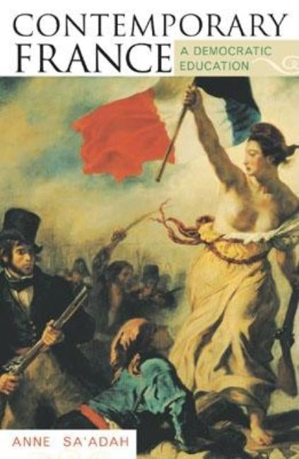 Contemporary France: A Democratic Education by Sa'adah, Anne
