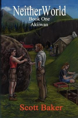 Neitherworld Book One Akiiwan by Baker, Scott