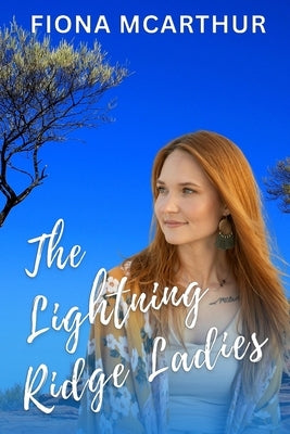 The Lightning Ridge Ladies by McArthur, Fiona