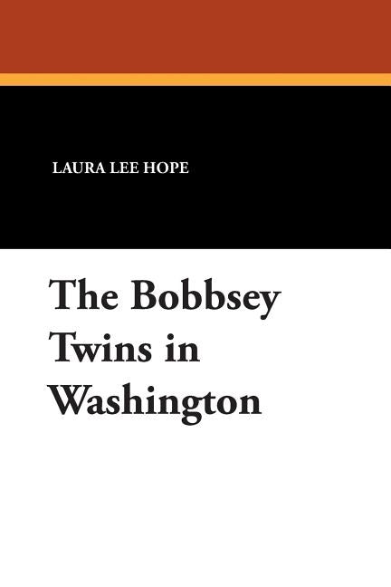 The Bobbsey Twins in Washington by Hope, Laura Lee