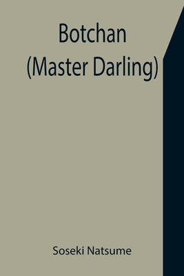 Botchan (Master Darling) by Natsume, Soseki
