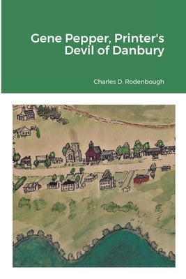 Gene Pepper, Printer's Devil of Danbury by Rodenbough, Charles