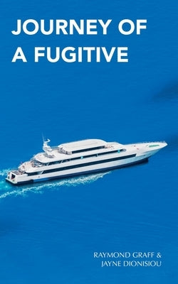 Journey of a Fugitive by Dionisiou, Jayne