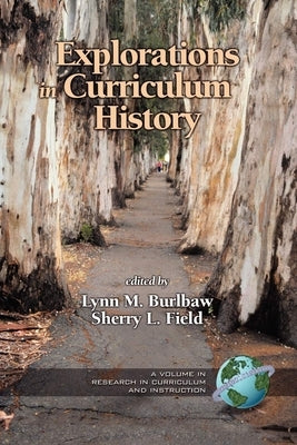 Explorations in Curriculum History by Field, Sherry L.